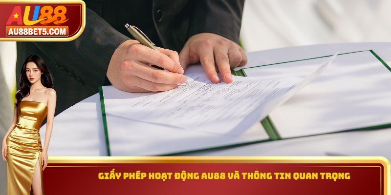 Giấy phép hoạt động AU88 và thông tin quan trọng