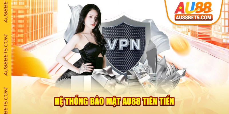 Hệ Thống Bảo Mật AU88 Tiên Tiến