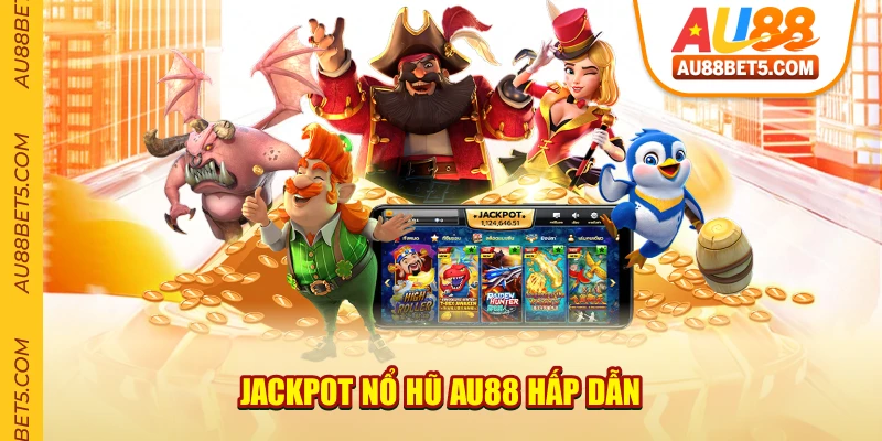 Jackpot Nổ Hũ AU88 Hấp Dẫn