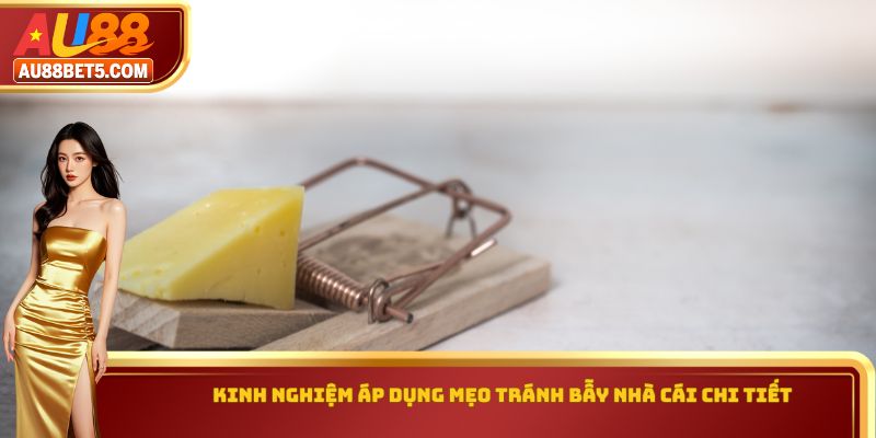 Kinh nghiệm áp dụng mẹo tránh bẫy nhà cái chi tiết