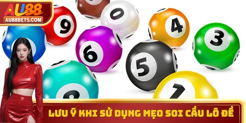 Lưu ý khi sử dụng mẹo soi cầu lô đề
