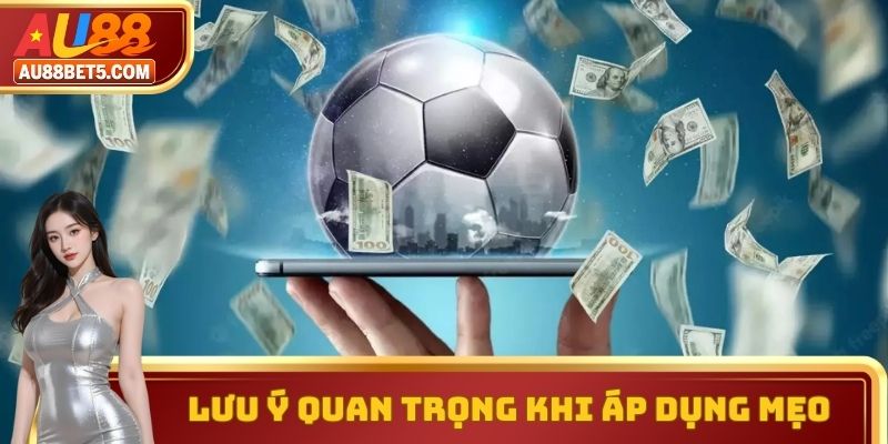Lưu ý quan trọng khi áp dụng mẹo bắt kèo thể thao