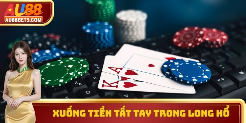 Tham gia tất tay là chiến thuật long hổ bất bại