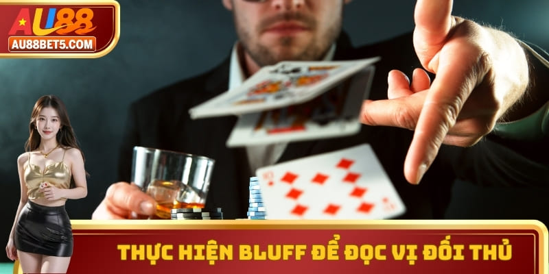 Thực hiện bluff để đọc vị đối thủ trong Poker